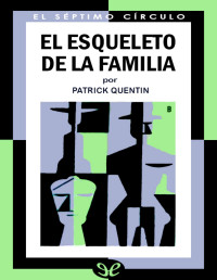 Patrick Quentin — El Esqueleto De La Familia