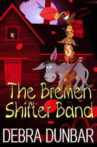 Debra Dunbar — The Bremen Shifter Band (Accidental Witches)