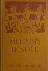 Ralph Henry Barbour — Metipom's hostage