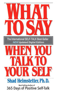 Shad Helmstetter — What to Say When You Talk to Your Self