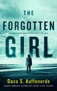 Daco Auffenorde — The Forgotten Girl: A gripping psychological thriller with a killer twist