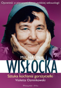 Violetta Ozminkowski — Michalina Wisłocka. Sztuka kochania gorszycielki