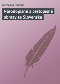 Němcová Božena — Národopisné a cestopisné obrazy ze Slovenska