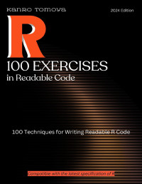 Kaito, Kashiwagi & Ryousuke, Fujisaki & Yousuke, Miyazaki & Publishing, Ginnoha — R Readable Code 100 Knock: 100 Techniques for Writing Readable R Code