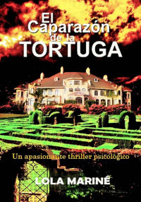 Lola Mariné — El caparazón de la tortuga (Spanish Edition)