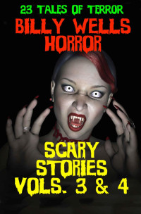 Billy Wells — Box Set: Scary Stories- Vols. 3 & 4 (Chamber Of Horror Book 8)