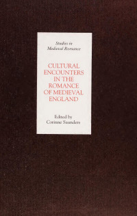Saunders, Corinne J., 1963- — Cultural encounters in the romance of Medieval England