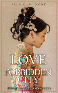 Paul C. R. Monk — Love in a Forbidden City