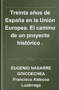 Aldecoa Luzrraga, Francisco; — Treinta años de España en la UE.indb