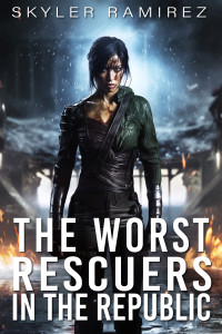 Ramirez, Skyler — The Worst Rescuers in the Republic (Dumb Luck and Dead Heroes Book 4)