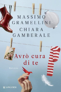 Massimo Gramellini & Chiara Gamberale [Gramellini, Massimo & Gamberale, Chiara] — Avrò cura di te