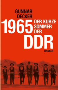 Decker, Gunnar — Der kurze Sommer der DDR