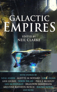 Neil Clarke (Ed.) — Galactic Empires (2017)