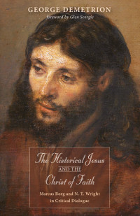 George Demetrion; — The Historical Jesus and the Christ of Faith