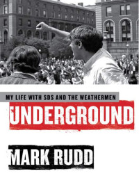 Mark Rudd — Underground: My Life with SDS and the Weathermen