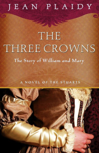 Jean Plaidy — The Three Crowns: The Story of William and Mary