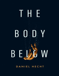 Daniel Hecht — The Body Below