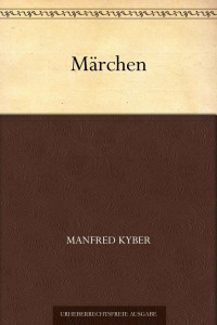 Kyber, Manfred — Märchen