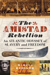 Marcus Rediker — The Amistad Rebellion