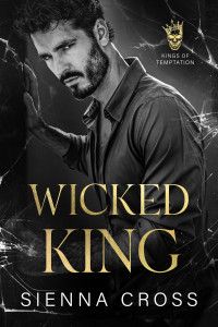 Sienna Cross — Wicked King: A Dark Mafia Arranged Marriage (Kings of Temptation)