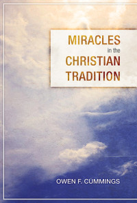 Owen F. Cummings; — Miracles in the Christian Tradition