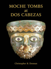 Christopher B. Donnan — Moche Tombs at Dos Cabezas