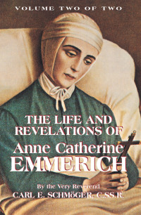 Very Rev. K. E. Schmoger — The Life and Revelations of Anne Catherine Emmerich: Book 2