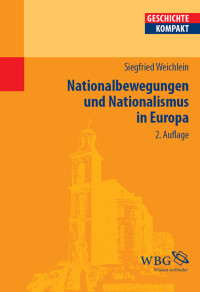 Siegfried Weichlein;Uwe Puschner; — Nationalbewegungen und Nationalismus in Europa