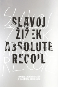 Slavoj Zizek — Absolute Recoil