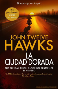 John Twelve Hawks — LA CIUDAD DORADA