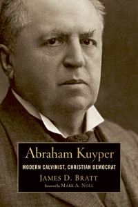 James D. Bratt — Abraham Kuyper