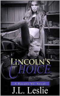 J.L. Leslie — Lincoln's Choice (A Ravens MC Novel Book 2)