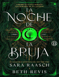 Sara Raasch - Beth Revis — La Noche De La Bruja