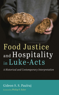 Gideon S. S. Paulraj; — Food Justice and Hospitality in Luke-Acts