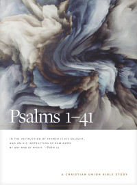 Christian Union; — Psalms 1--41: A Christian Union Bible Study