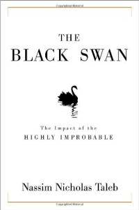 Nassim Nicholas Taleb — The Black Swan: The Impact of the Highly Improbable