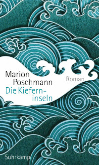 Marion Poschmann — Die Kieferninseln