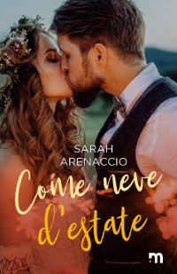 Sarah Arenaccio — Come neve d’estate (Italian Edition)