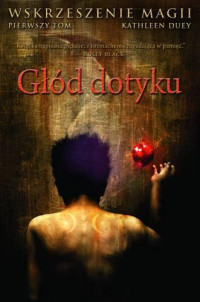 Kathleen Duey — Głód dotyku