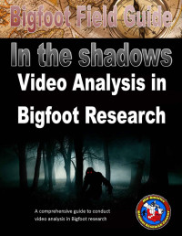 IZZY GUTIERREZ — BIGFOOT FIELD GUIDE - IN THE SHADOWS - VIDEO ANALYSIS IN BIGFOOT RESEARCH