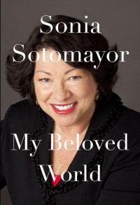 Sonia Sotomayor — My Beloved World