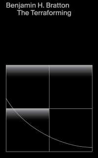 Benjamin H. Bratton — The Terraforming