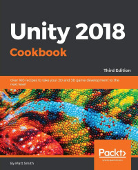 Matthew Smith — Unity 2018 Cookbook