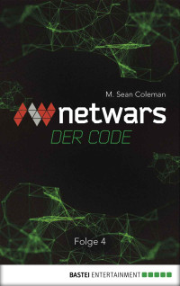 Coleman, M. Sean [Coleman, M. Sean] — Netwars - Der Code 4