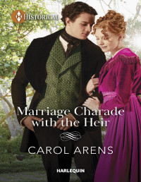 Carol Arens — Marriage Charade with the Heir