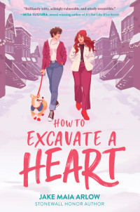 Jake Maia Arlow — How to Excavate a Heart