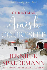 Jennifer Spredemann — A Christmas Amish Courtship