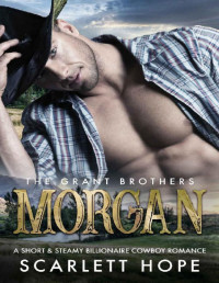 Scarlett Hope — MORGAN : The Grant Brothers (Book 1)
