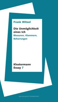 Frank Witzel — Die Unmöglichkeit eines Ich. Blessuren, Klammern, Beharrungen