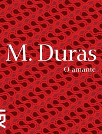 Marguerite Duras — O Amante
